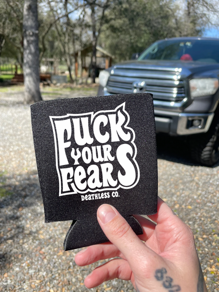 F YOUR FEARS Koozie
